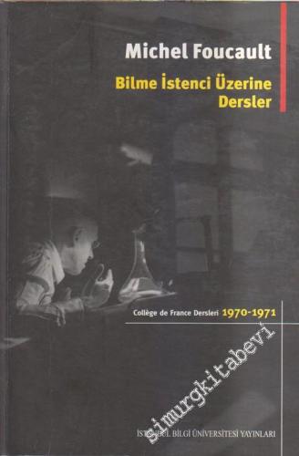 Bilme İstenci Üzerine Dersler (1970 - 1971): College De France Ders Notları 1 -