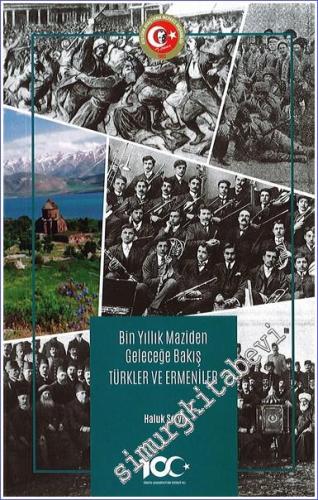 Bin Yıllık Maziden Geleceğe Bakış Türkler ve Ermeniler - 2023