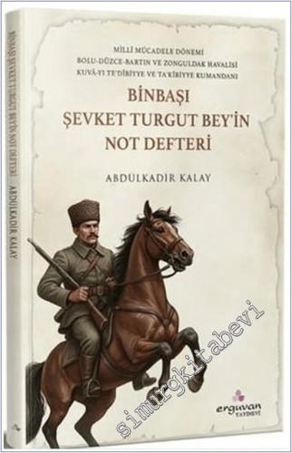 Binbaşı Şevket Turgut Bey'in Not Defteri - Millî Mücadele Dönemi Bolu 