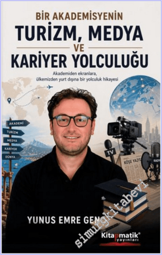 Bir Akademisyenin Turizm Medya ve Kariyer Yolculuğu : Akademiden Ekran