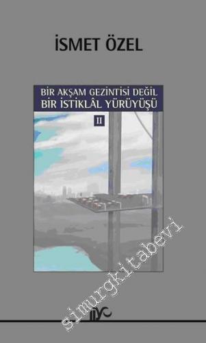 Bir Akşam Gezintisi Değil Bir İstiklal Yürüyüşü 2 -