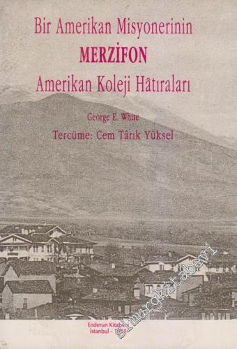 Bir Amerikan Misyonerinin Merzifon Amerikan Koleji Hâtıraları -        1995