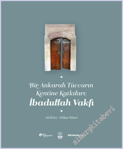 Bir Ankaralı Tüccarın Kentine Katkıları : İbadullah Vakfı