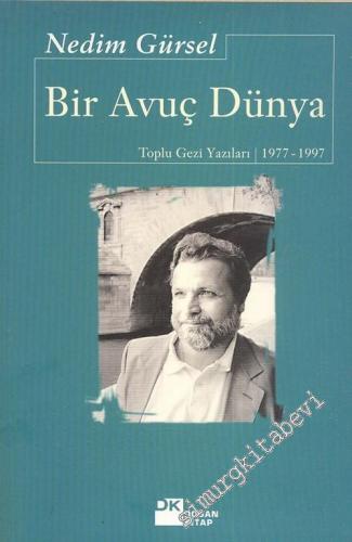 Bir Avuç Dünya: Toplu Gezi Yazılar: 1977 - 1997 -        2003