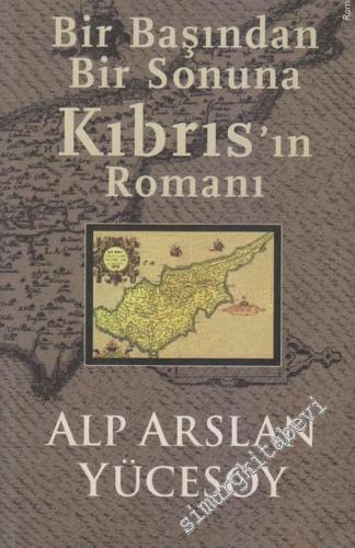 Bir Başından Bir Sonuna Kıbrıs'ın Romanı -        2006