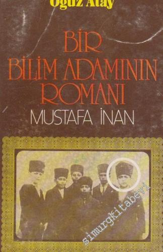 Bir Bilim Adamının Romanı Mustafa İnan  -