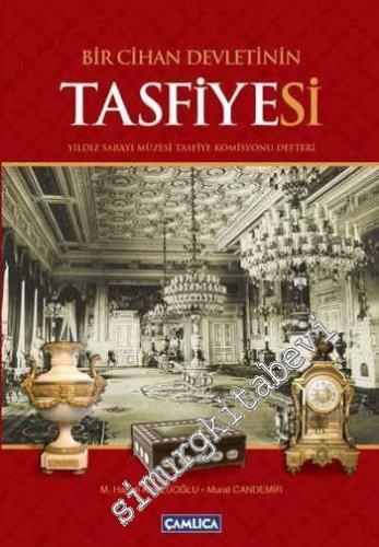 Bir Cihan Devletinin Tasfiyesi: Yıldız Sarayı Müzesi Tasfiye Komisyonu Defteri -        2010