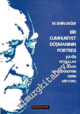 Bir Cumhuriyet Düşmanının Portresi ya da Fethullah Gülen Hocaefendi'ni