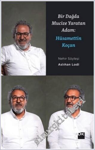 Bir Dağda Mucize Yaratan Adam : Hüsamettin Koçan (Nehir Söyleşisi) - 2024