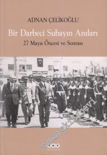 Bir Darbeci Subayın Anıları - 27 Mayıs Öncesi ve Sonrası -        2021