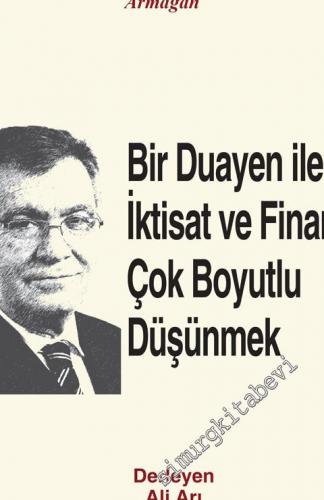Bir Duayen İle İktisat ve Finansı Çok Boyutlu Düşünmek: Prof. Dr. İlker Parasız'a Armağan -