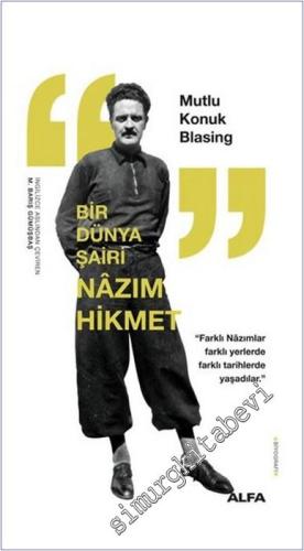 Bir Dünya Şairi Nazım Hikmet : Farklı Nazımlar Farklı Yerlerde Farklı Tarihlerde Yaşadılar - 2024