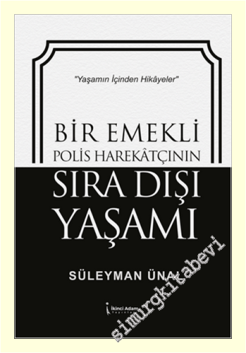 Bir Emekli Polis Harekatçının Sıra Dışı Yaşamı -