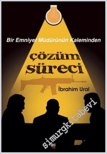 Bir Emniyet Müdürünün Kaleminden Çözüm Süreci  -        2015