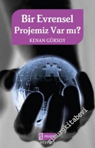Bir Evrensel Projemiz Var mı? -