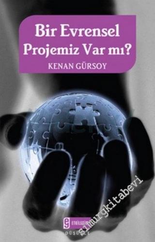 Bir Evrensel Projemiz Var mı?