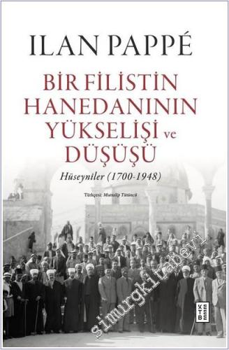 Bir Filistin Hanedanının Yükselişi ve Düşüşü : Hüseyniler (1700-1948) (Ciltli) -        2025