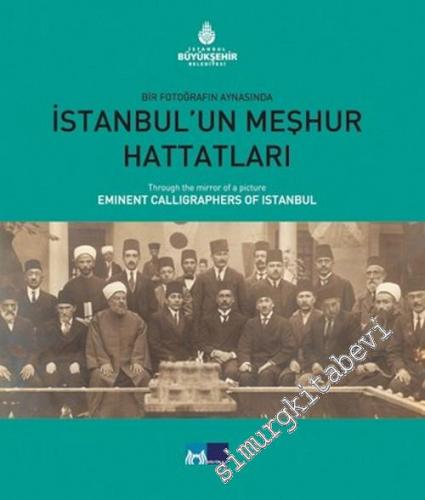 Bir Fotoğrafın Aynasında İstanbul'un Meşhur Hattatları = Through the Mirror of a Picture Eminent Calligraphers of Istanbul -        2000