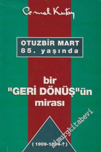 Bir Geri Dönüş'ün Mirası - Otuzbir [ 31 ] Mart 85. Yaşında