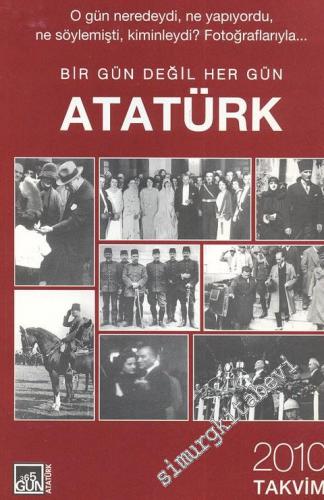Bir Gün Değil Her Gün Atatürk - Takvim 2010
