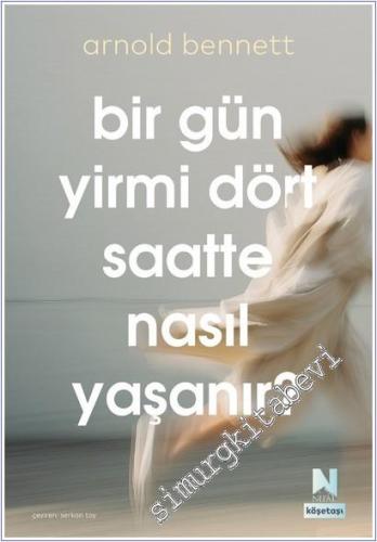 Bir Gün Yirmi Dört Saatte Nasıl Yaşanır - 2026