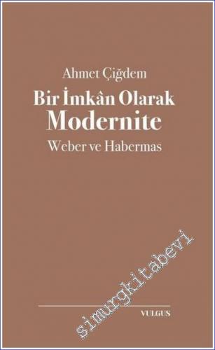 Bir İmkan Olarak Modernite: Weber ve Habermas -        2022