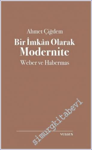 Bir İmkan Olarak Modernite: Weber ve Habermas - 2022