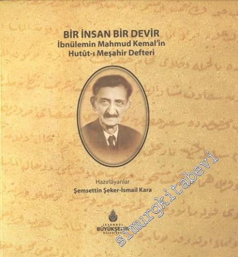 Bir İnsan Bir Devir İbnülemin Mahmud Kemal'in Hutut-ı Meşahir Defteri -