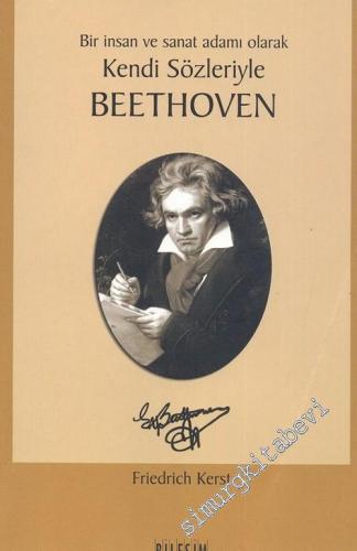 Bir İnsan ve Sanat Adamı Olarak Kendi Sözleriyle Beethoven