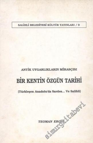 Bir Kentin Özgün Tarihi:  (Türkleşen Anadolu'da Sardes... ve Salihli) Antik Uygarlıkların Mirasçısı -