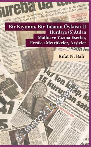 Bir Kıyımın Bir Talanın Öyküsü 2 : Hurdaya (S) Atılan Matbu ve Yazma Eserler Evrak-ı Mertükeler Arşivler -