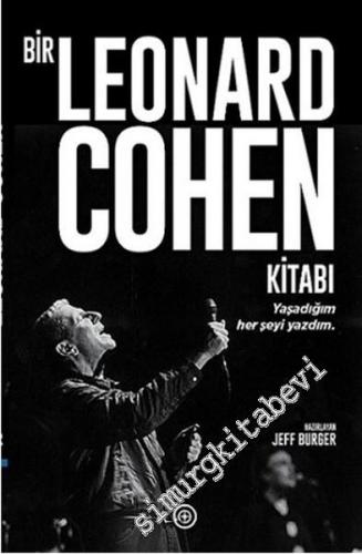 Bir Leonard Cohen Kitabı: Yaşadığım Her Şeyi Yazdım