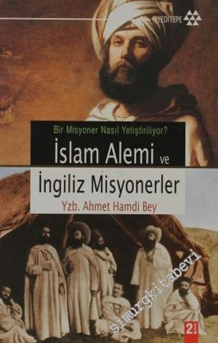 Bir Misyoner Nasıl Yetiştiriliyor? İslam Alemi ve İngiliz Misyonerler -