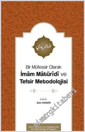 Bir Müfessir Olarak İmam Matüridi ve Tefsir Metodolojisi -        2025