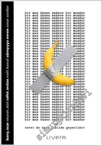 Bir Muz Bazen Sadece Bir Muzdur ve Tersi de Aynı Şekilde Geçerlidir -        2025