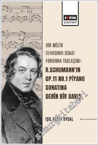 Bir Müzik Dehasının Sonat Formuna Yaklaşımı: R.Schumann'ın Op.11 No.1 Piyano Sonatına Derin Bir Bakış -        2025