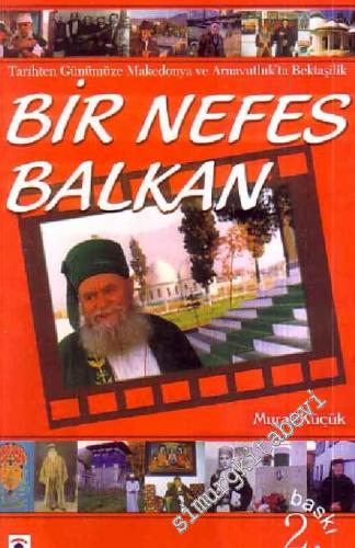 Bir Nefes Balkan: Tarihten Günümüze Makedonya ve Arnavutluk'ta Bektaşilik -