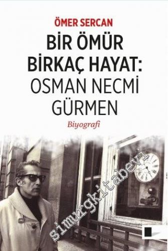 Bir Ömür Birkaç Hayat: Osman Necmi Gürmen - Biyografi