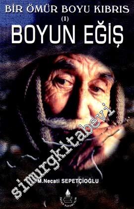 Bir Ömür Boyu Kıbrıs 1: Boyun Eğiş -