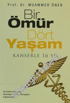 Bir Ömür Dört Yaşam - Kanserle 16 Yıl -
