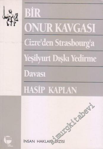 Bir Onur Kavgası: Cizre'den Strasbourg'a Yeşilyurt Dışkı Yedirme Davası -        1996