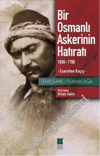 Bir Osmanlı Askerinin Hatıratı: 1688 - 1700 Esaretten Kaçış