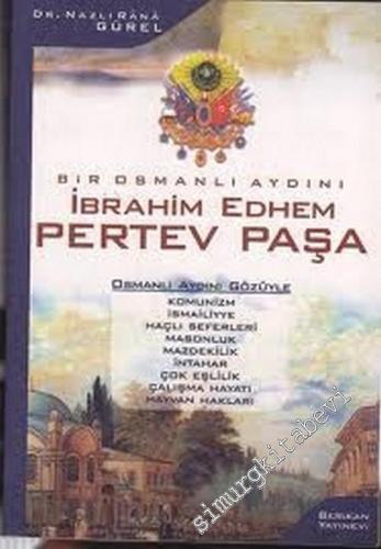 Bir Osmanlı Aydını: İbrahim Edhem Pertev Paşa