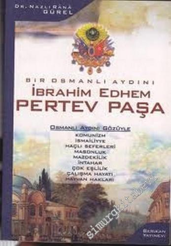 Bir Osmanlı Aydını: İbrahim Edhem Pertev Paşa -        2004