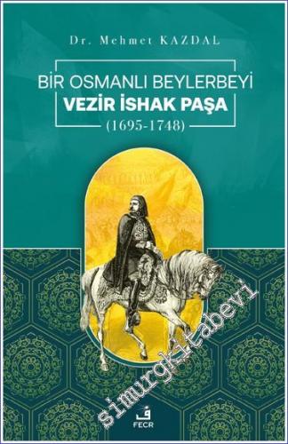 Bir Osmanlı Beylerbeyi Vezir İshak Paşa (1695-1748) -        2022
