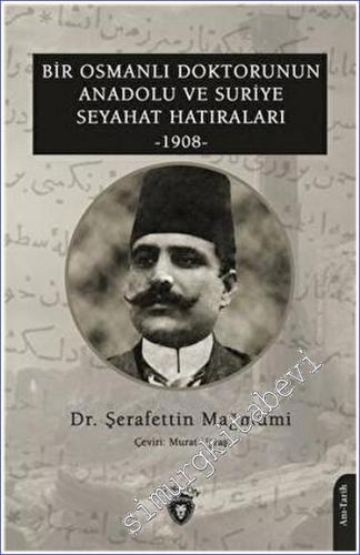 Bir Osmanlı Doktorunun Anadolu ve Suriye Seyahat Hatıraları 1908 - 202