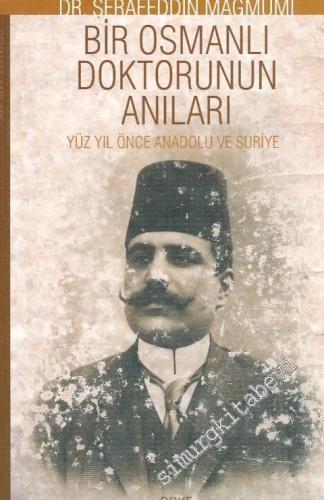 Bir Osmanlı Doktorunun Anıları: Yüz Yıl Önce Anadolu ve Suriye