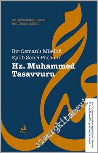 Bir Osmanlı Müellifi Eyüb Sabri Paşa'nın Hz. Muhammed Tasavvuru  -        2025