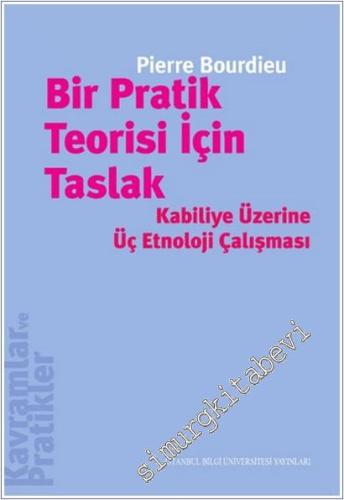 Bir Pratik Teorisi İçin Taslak : Kabiliye Üzerine Üç Etnoloji Çalışması -        2019