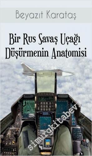 Bir Rus Savaş Uçağı Düşürmenin Anatomisi -
